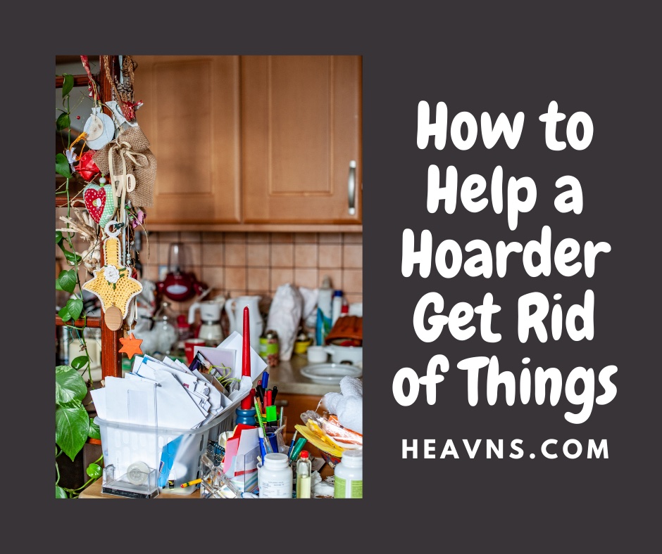 How to help a hoarder get rid of things