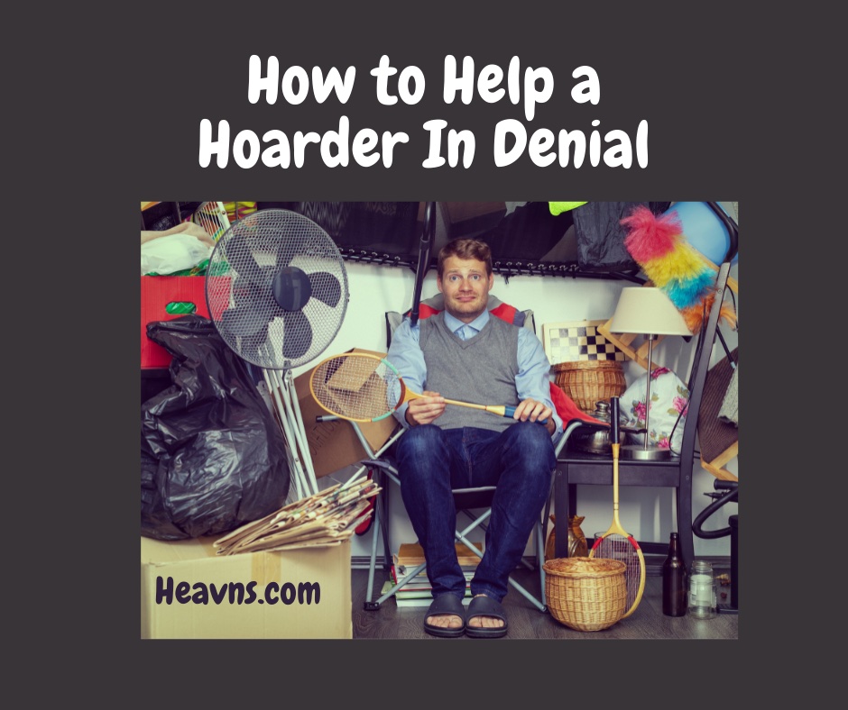 How to help a hoarder in denial