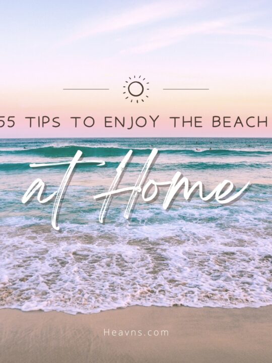 55 Tips to Enjoy the Beach at Home