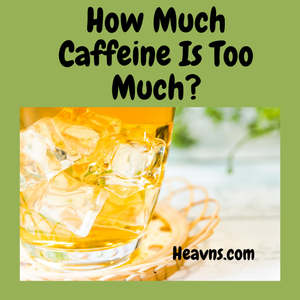 How much caffeine is too much