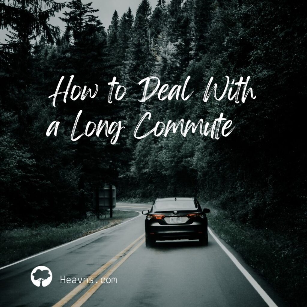 How to deal with a long commute
